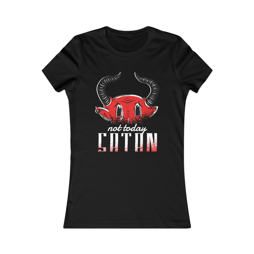 Not Today Satan - Women's Favorite Tee