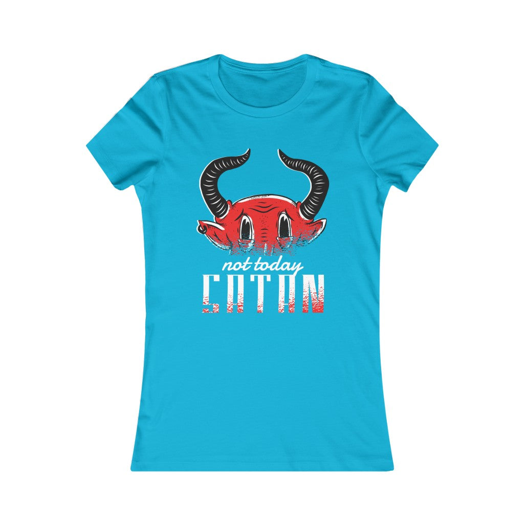 Not Today Satan - Women's Favorite Tee