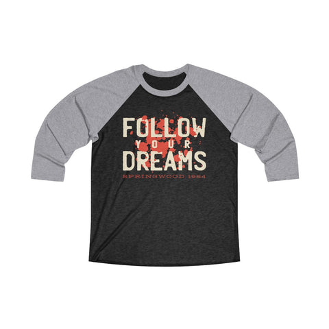 Follow Your Dreams | Unisex Tri-Blend 3/4 Raglan Tee