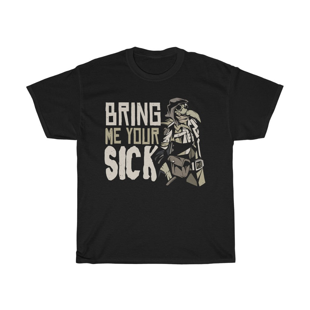 Bring Me Your Sick - Unisex Heavy Cotton Tee