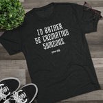 I'd Rather Be Cremating Someone | Unisex Tri-Blend Crew Tee