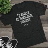 I'd Rather Be Embalming Someone | Unisex Tri-Blend Crew Tee